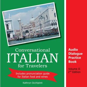 Conversational Italian for Travelers Audio Dialogue Practice Book, Volume 2