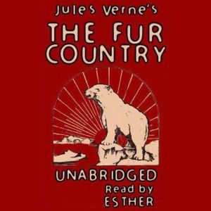 The Fur Country, Jules Verne