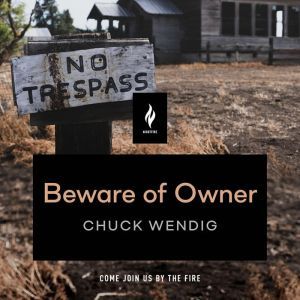 Beware of Owner, Chuck Wendig