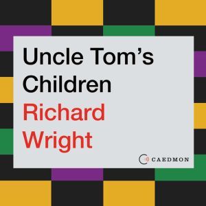 Uncle Toms Children, Richard Wright