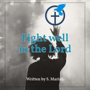 Fight well in the Lord, S. Mariah