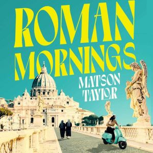 Roman Mornings, Matson Taylor
