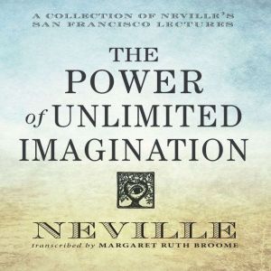 The Power of Unlimited Imagination, Neville Goddard