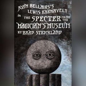 The Specter From The Magicians Museum..., John Bellairs