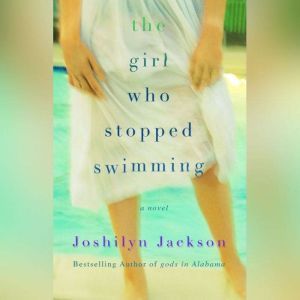 The Girl Who Stopped Swimming, Joshilyn Jackson