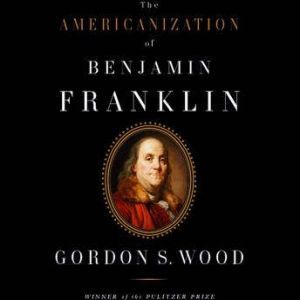 The Americanization of Benjamin Frank..., Gordon Wood