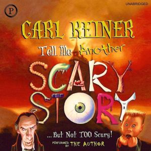 Tell Me Another Scary Story... But No..., Carl Reiner