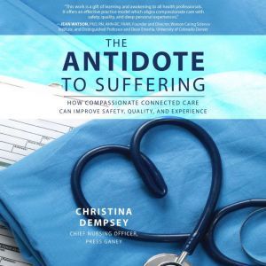 The Antidote to Suffering How Compas..., Christina Dempsey