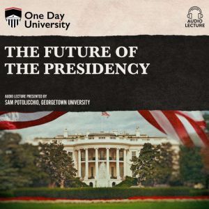 Future of the Presidency, The, Sam Potolicchio