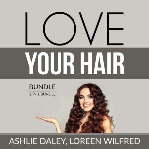 Love Your Hair Bundle 2 in 1 Bundle,..., Ashlie Daley