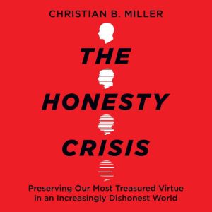The Honesty Crisis, Christian B. Miller