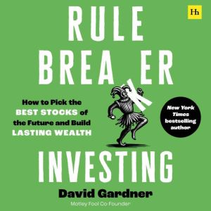 Rule Breaker Investing, David Gardner