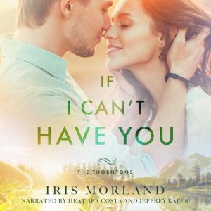 If I Can't Have You, Iris Morland