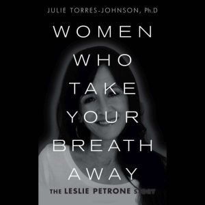 Women Who Take Your Breath Away: The Leslie Petrone Story