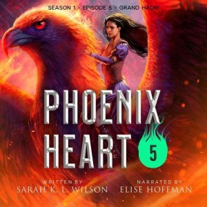 Phoenix Heart Season One, Episode Fi..., Sarah K. L. Wilson