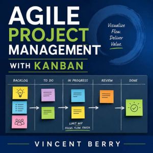 Agile Project Management with Kanban, Vincent Berry
