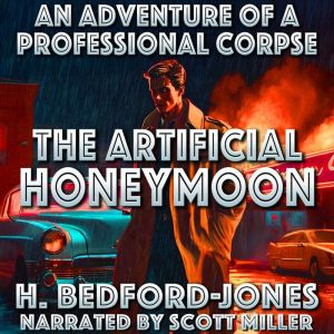 An Adventure of a Professional Corpse - The Artificial Honeymoon: He Faked His DeathBut the Honeymoon Was Real
