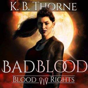 Bad Blood, K. B. Thorne