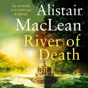 River of Death, Alistair MacLean