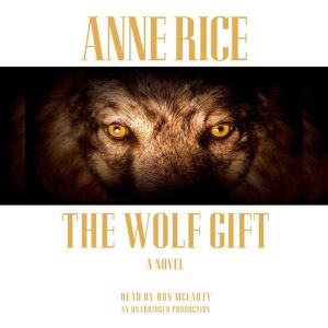 The Wolf Gift, Anne Rice