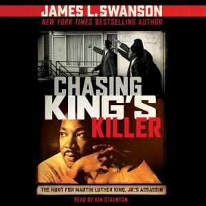 Chasing Kings Killer The Hunt for M..., James L. Swanson