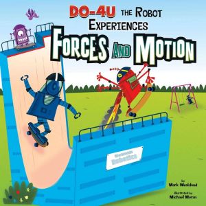 DO4U the Robot Experiences Forces an..., Mark Weakland