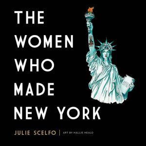 The Women Who Made New York, Julie Scelfo