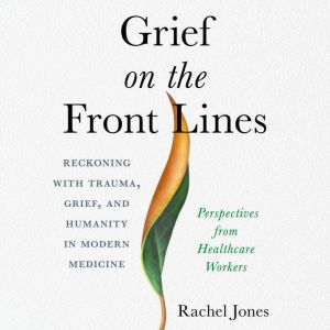 Grief on the Front Lines, Rachel Jones