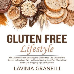 Gluten Free Lifestyle The Ultimate G..., Lavinia Granelli