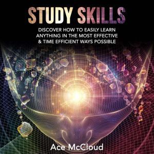 Study Skills Discover How To Easily ..., Ace McCloud