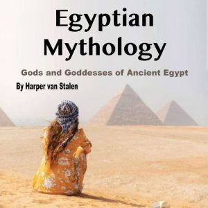 Egyptian Mythology, Harper van Stalen