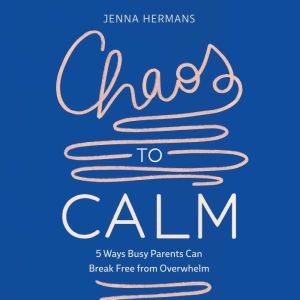 Chaos to Calm, Jenna Hermans