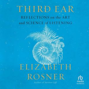 Third Ear, Elizabeth Rosner