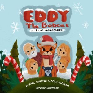 Eddy The Bobcat  A True Adventure, April Christine Slocum