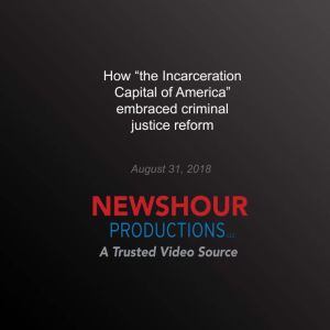 How the incarceration capital of Ame..., PBS NewsHour