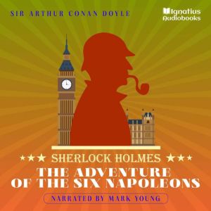 The Adventure of the Six Napoleons, Sir Arthur Conan Doyle