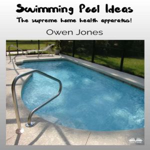 Swimming Pool Ideas: The Supreme Home Health Apparatus!