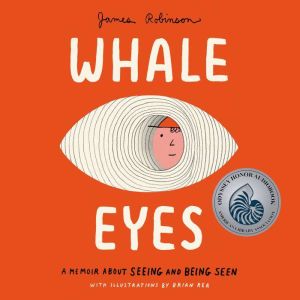 Whale Eyes: A Memoir About Seeing and Being Seen