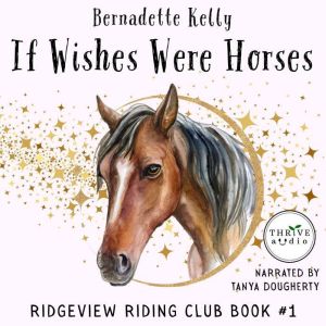 If Wishes Were Horses, Bernadette Kelly