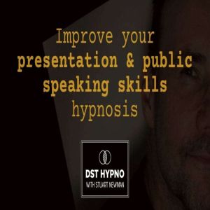Improve your presentation and public ..., Stuart Newman