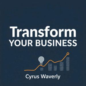 Transform Your Business: Secrets to Unstoppable Growth Today: "Elevate your business strategy! Dive into transformative audio