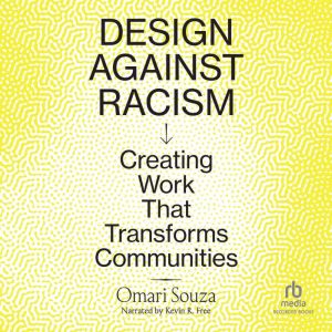 Design Against Racism: Creating Work That Transforms Communities