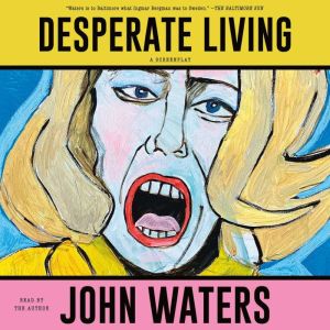 Desperate Living: A Screenplay