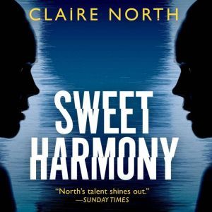 Sweet Harmony, Claire North