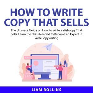 How to Write Copy That Sells The Ult..., Liam Rollins