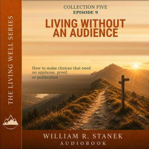 Living Without an Audience, William R. Stanek