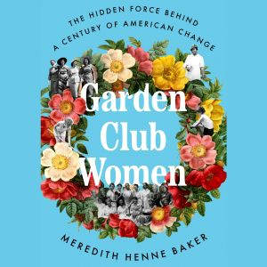 Garden Club Women, Meredith Henne Baker