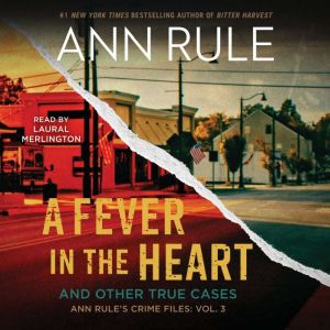 A Fever in the Heart: Ann Rule's Crime Files, #3