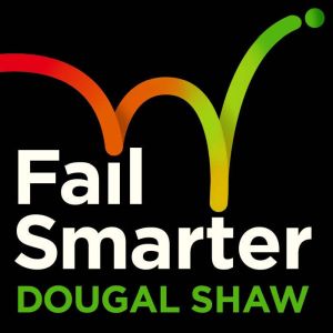 Fail Smarter, Dougal Shaw