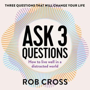 Ask 3 Questions, Rob Cross